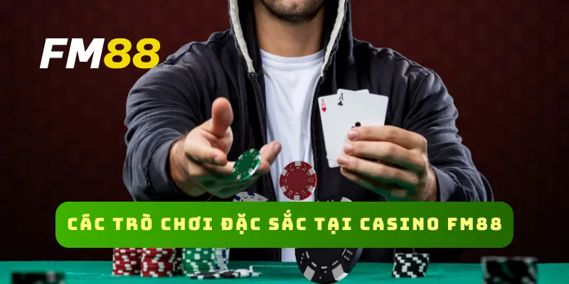 Các trò chơi đặc sắc tại casino FM88