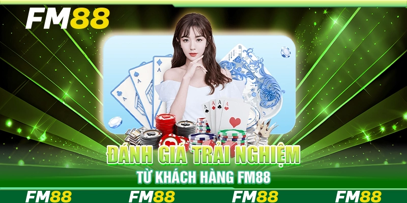 Đánh giá trải nghiệm từ khách hàng FM88