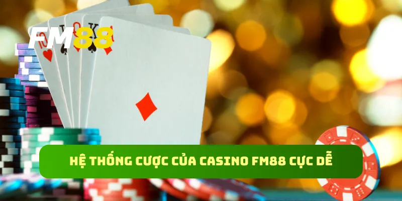 Hệ thống cược của casino FM88 cực dễ