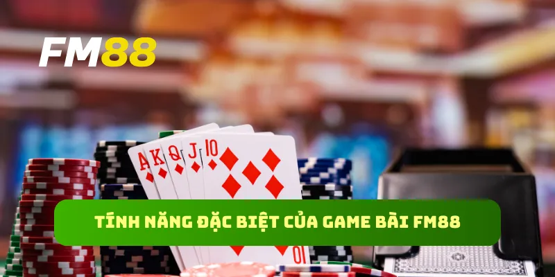 Tính năng đặc biệt của game bài FM88