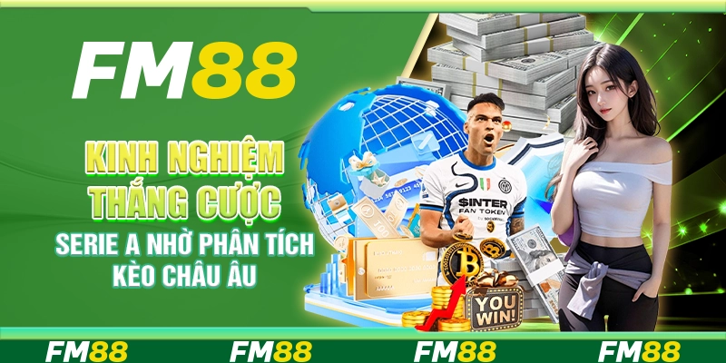 Kinh Nghiệm Thắng Cược Serie A Nhờ Phân Tích Kèo Châu Âu