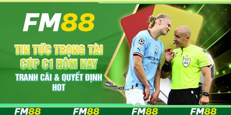 Tin Tức Trọng Tài Cúp C1 Hôm Nay – Tranh Cãi & Quyết Định Hot