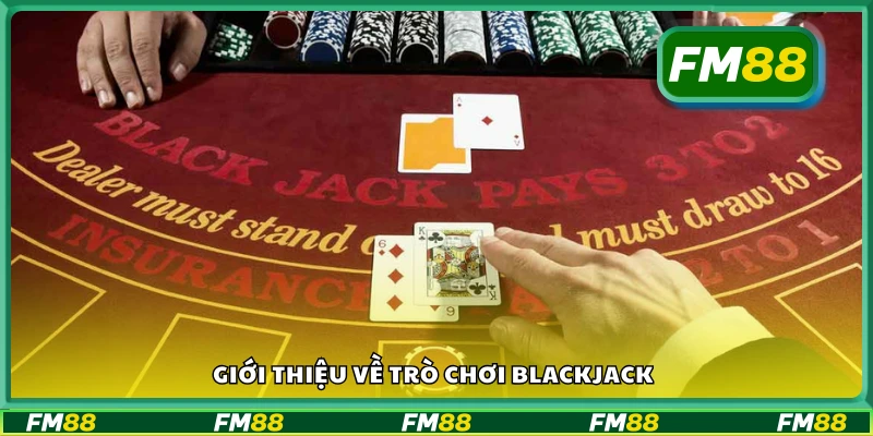 Sơ lược về trò chơi Blackjack