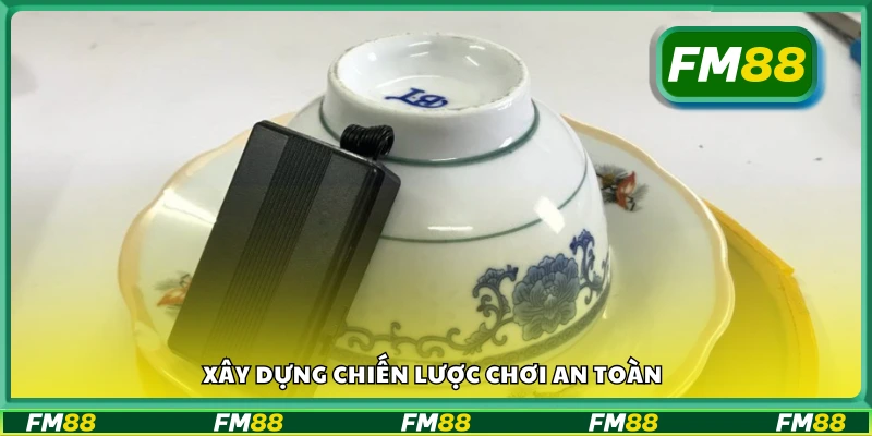 Cách xây dựng chiến lược chơi an toàn