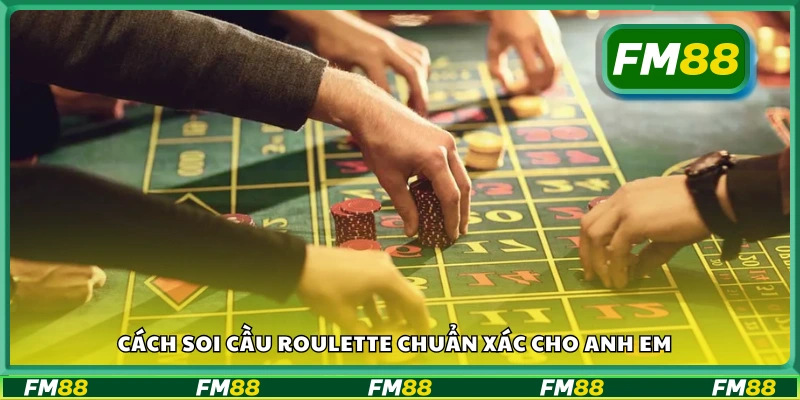 Cách soi cầu Roulette chuẩn xác cho anh em