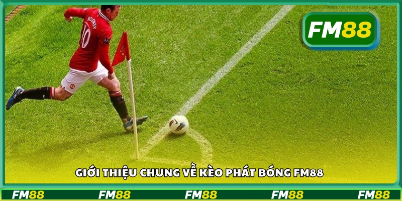 Tổng quan về kèo Kick Off tại FM88