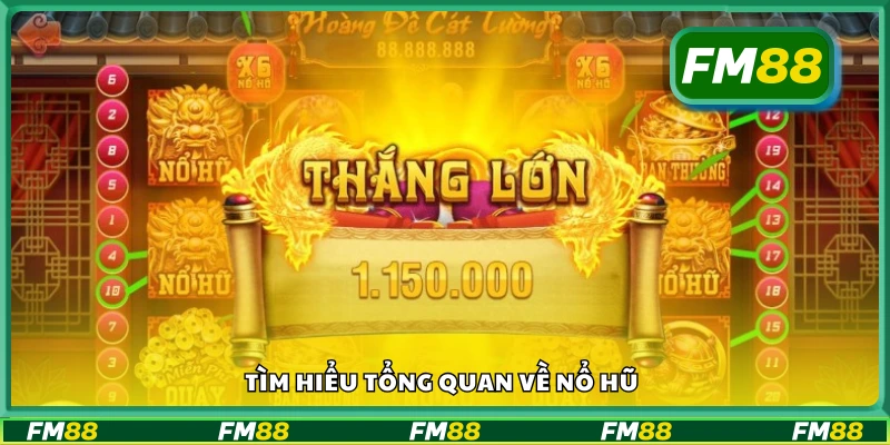 Khái quát tổng quan về nổ hũ