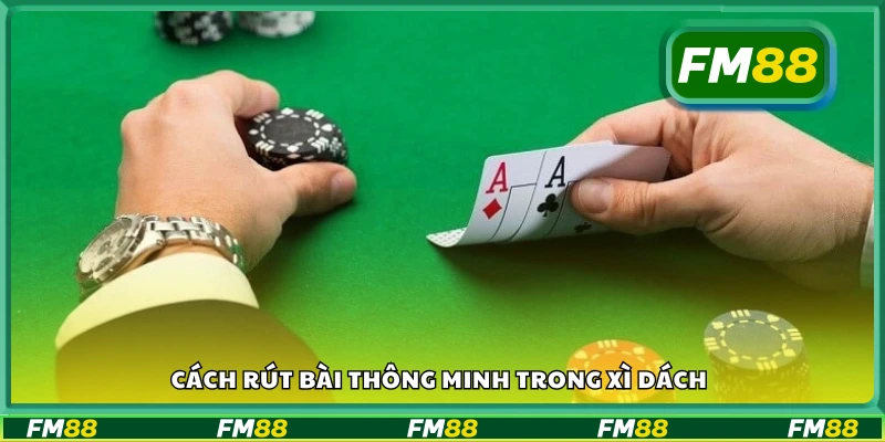 Mẹo rút bài khéo léo để không bị quắc