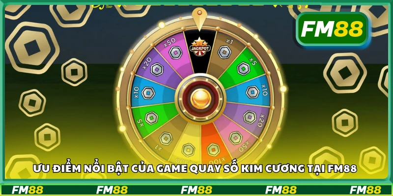 Ưu điểm nổi bật của game Quay số kim cương tại FM88