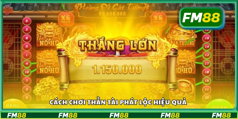Chi tiết cách chơi Thần Tài Phát Lộc hiệu quả