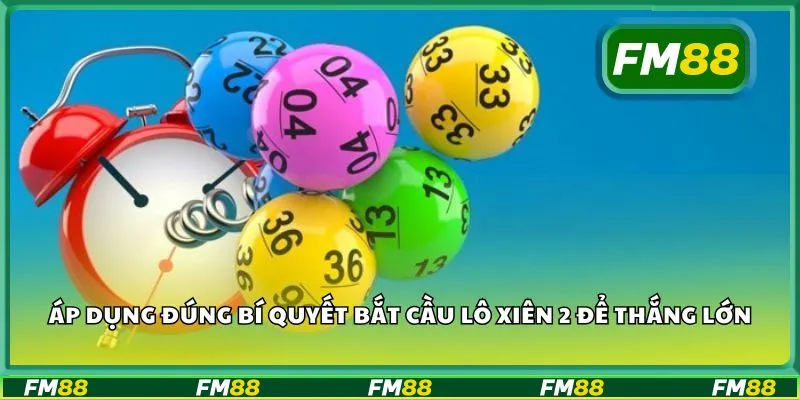 Áp dụng đúng bí quyết bắt cầu lô xiên 2 để thắng lớn