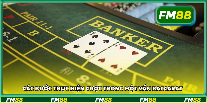 Hướng dẫn quy trình đặt cược một ván Baccarat