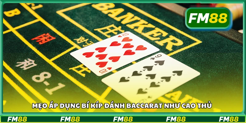 Bí kíp đánh Baccarat cao thủ cá cược chia sẻ