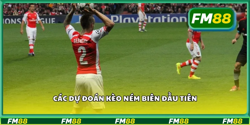 Các dự đoán kèo ném biên đầu tiên