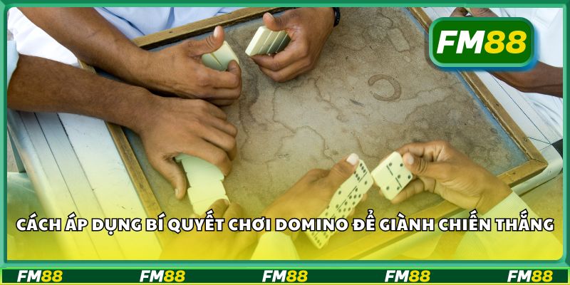 Cách áp dụng bí quyết chơi domino để giành chiến thắng