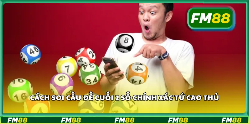 Cách soi cầu đề cuối 2 số chính xác tứ cao thủ