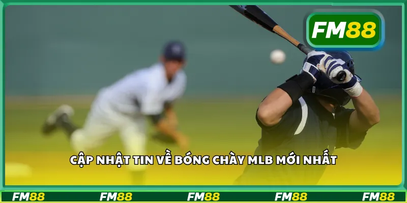 Cập nhật tin về bóng chày MLB mới nhất