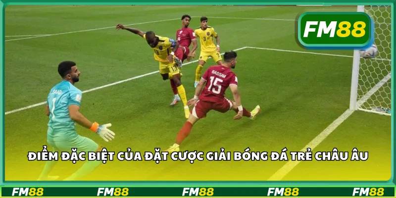 Điểm đặc biệt của đặt cược giải bóng đá trẻ châu Âu