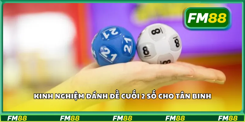 Kinh nghiệm đánh đề cuối 2 số cho tân binh
