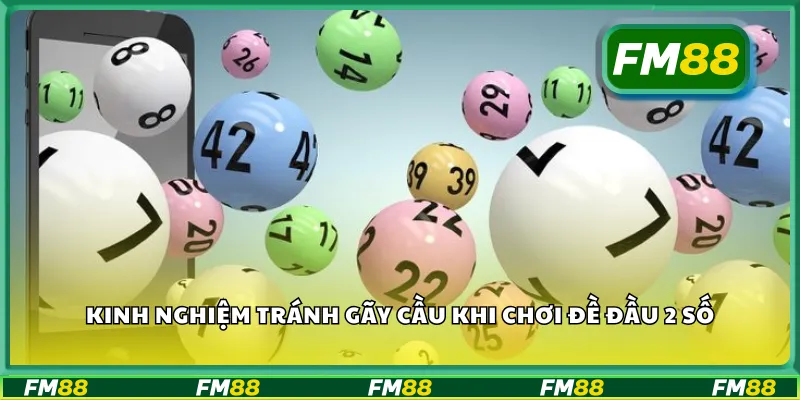 Kinh nghiệm tránh gãy cầu khi chơi đề đầu 2 số