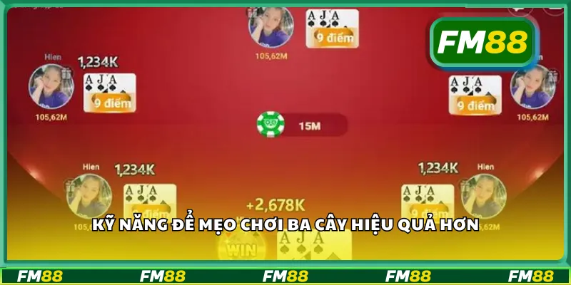 Kỹ năng để mẹo chơi ba cây hiệu quả hơn