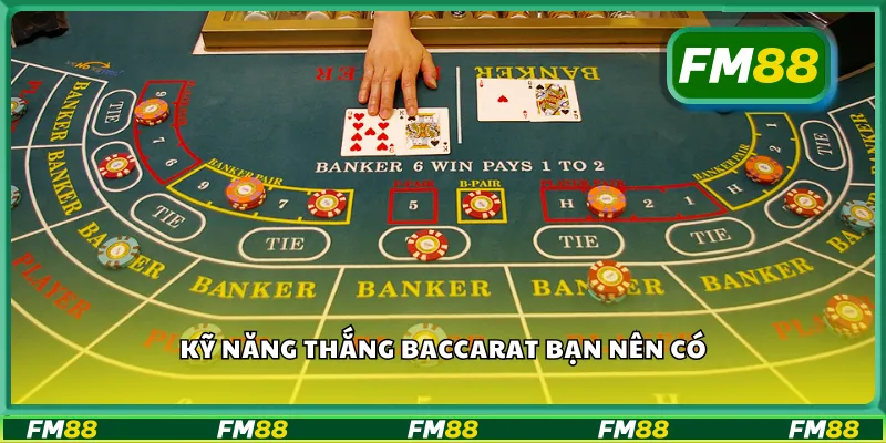 Kỹ năng thắng baccarat bạn nên có