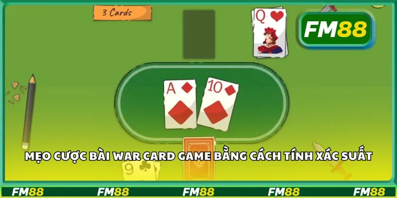 Mẹo cược bài war card game bằng cách tính xác suất