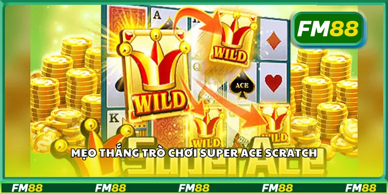 Mẹo thắng trò chơi Super Ace Scratch