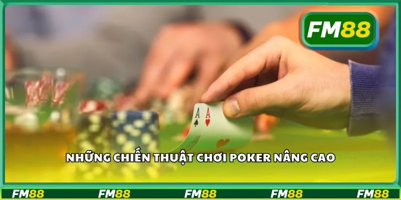 Những chiến thuật chơi poker nâng cao