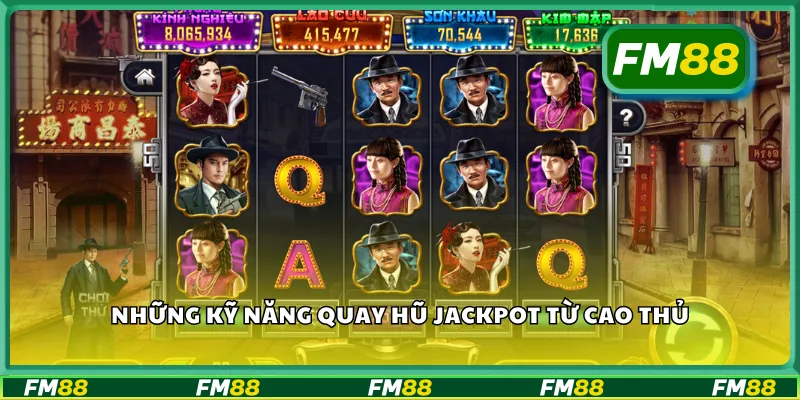 Những kỹ năng quay hũ jackpot từ cao thủ