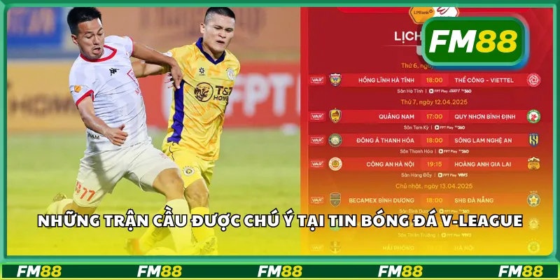 Những trận cầu được chú ý tại tin bóng đá V-League