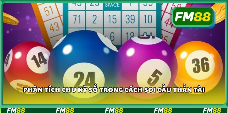 Phân tích chu kỳ số trong cách soi cầu thần tài