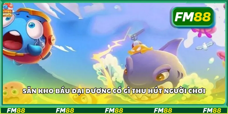 Săn kho báu đại dương có gì thu hút người chơi
