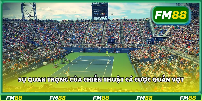 Sự quan trọng của chiến thuật cá cược quần vợt