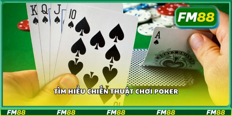 Tìm hiểu chiến thuật chơi poker
