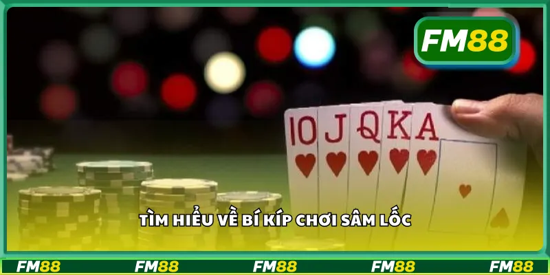 Tìm hiểu về bí kíp chơi sâm lốc