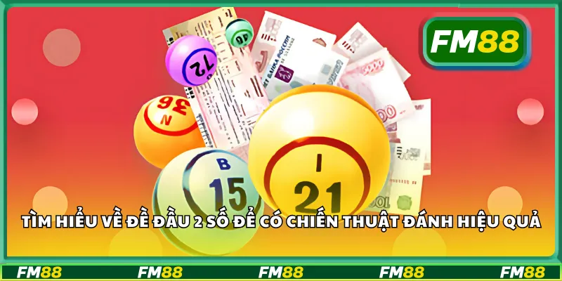 Tìm hiểu về đề đầu 2 số để có chiến thuật đánh hiệu quả