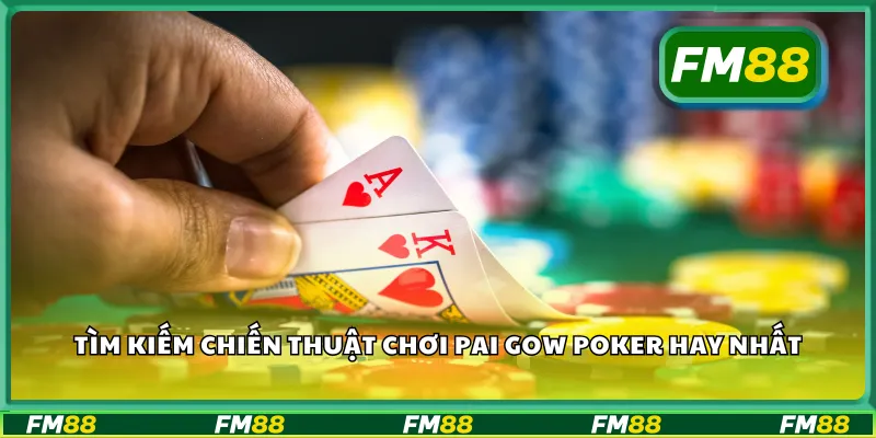 Tìm kiếm chiến thuật chơi Pai Gow Poker hay nhất
