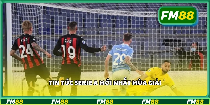 Tin tức serie A mới nhất mùa giải