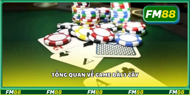 Tổng quan về game bài 3 cây