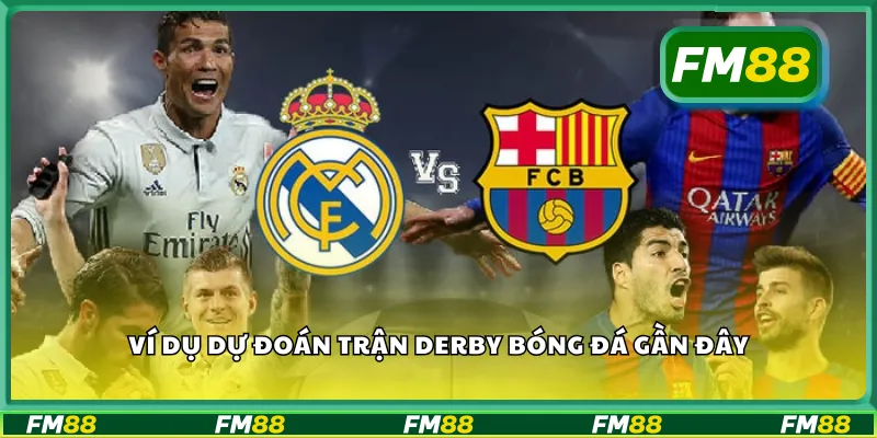 Ví dụ dự đoán trận derby bóng đá gần đây
