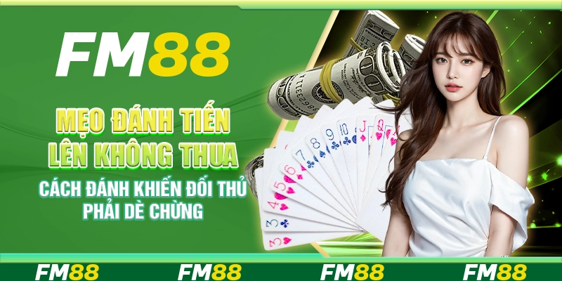 Mẹo đánh tiến lên không thua – Cách đánh khiến đối thủ phải dè chừng