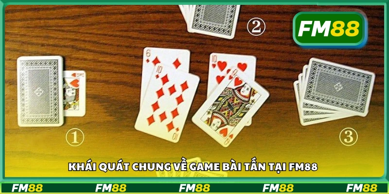 Tổng quan game bài Tấn tại FM88