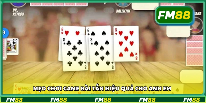 Bí quyết đánh bài Tấn FM88 dễ thắng
