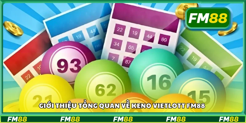 Tổng quan về Keno Vietlott FM88