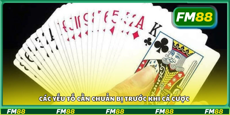 Yếu tố cần chuẩn bị trước khi cá cược