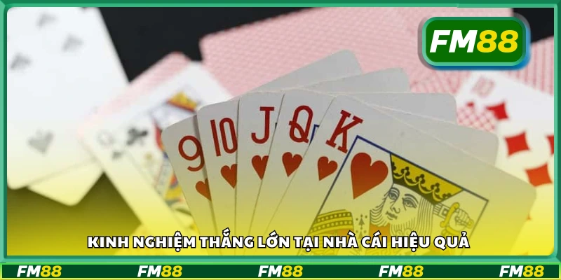 Kinh nghiệm thắng lớn tại nhà cái