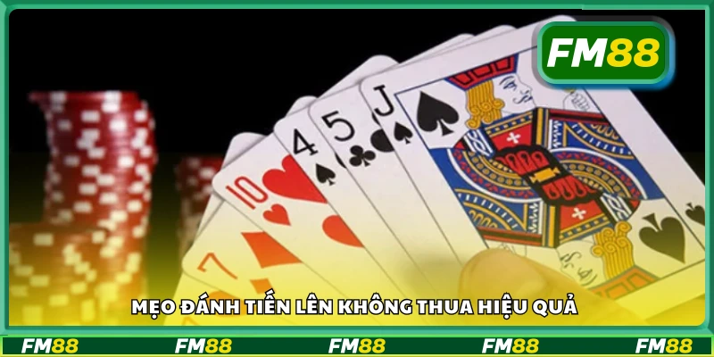 Các mẹo đánh tiến lên không thua hiệu quả