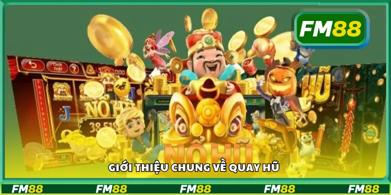 Thông tin cơ bản về quay hũ