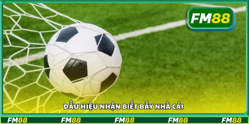 Dấu hiệu nhận biết bẫy nhà cái